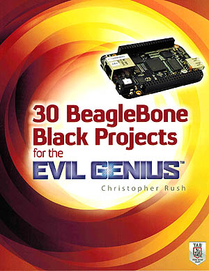 Click for Larger Image - 30 BeagleBone Black Projects for the Evil Genius